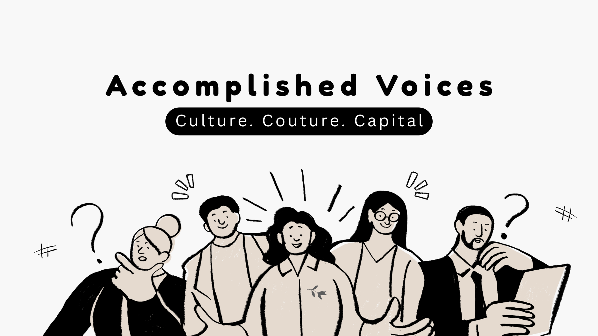 Minimalist black-and-white line illustration of five diverse figures engaged in lively discussion, with speech bubbles, question marks, and hashtags floating above, under the heading "Accomplished Voices" and subheading "Culture. Couture. Capital."